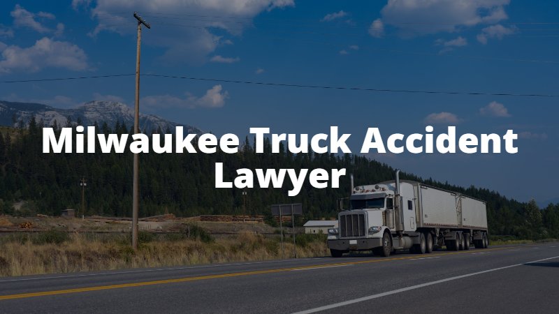 Milwaukee truck accident attorney