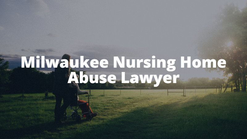 milwaukee nursing home elder abuse