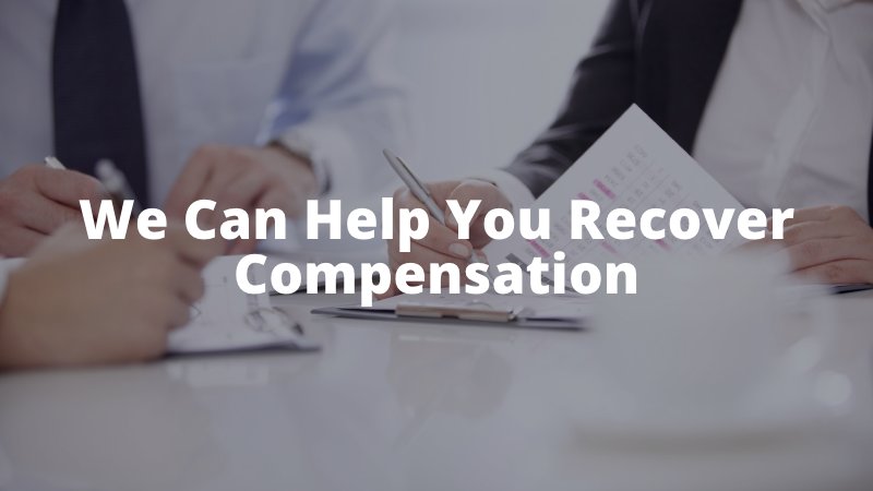 We Can Help You Recover Compensation