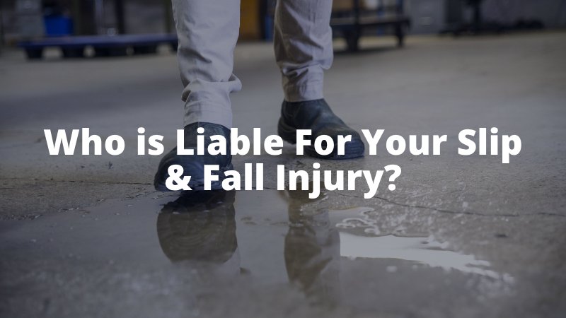 Who is Liable For Your Slip & Fall Injury
