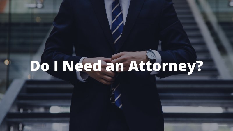 Do I Need an Attorney