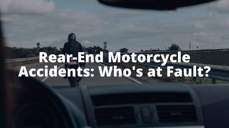 Rear-End Motorcycle Accidents Who's at Fault