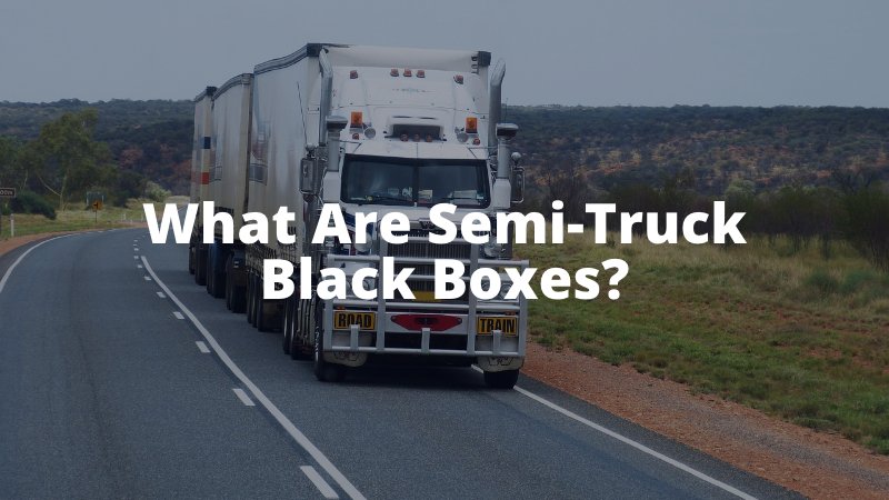 What Are Semi-Truck Black Boxes