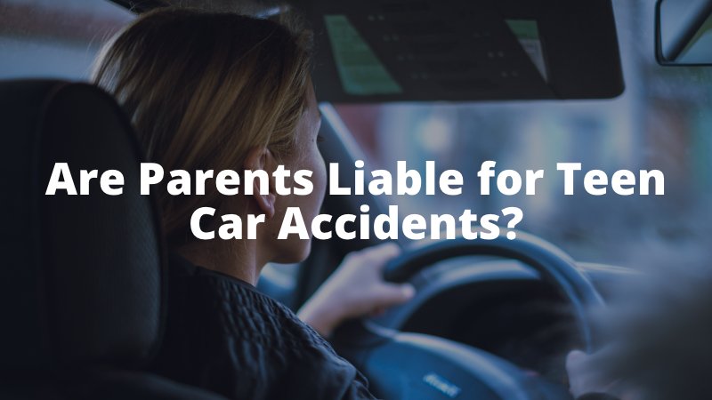 Are Parents Liable for Teen Car Accidents_