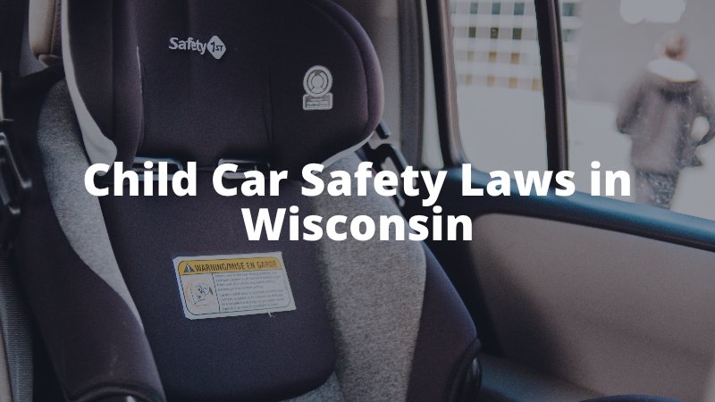 Child Car Safety Laws in Wisconsin
