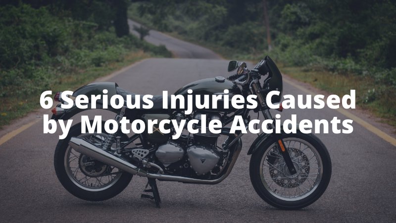 6 Serious Injuries Caused by Motorcycle Accidents