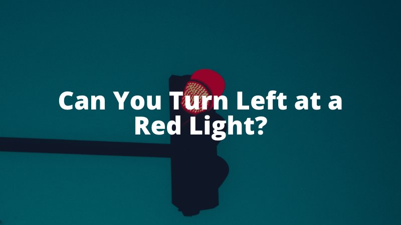 Can You Turn Left at a Red Light_