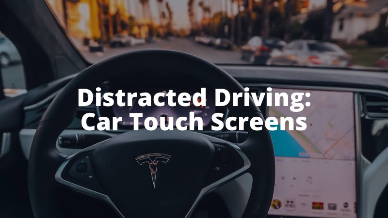 Distracted Driving Car Touch Screens