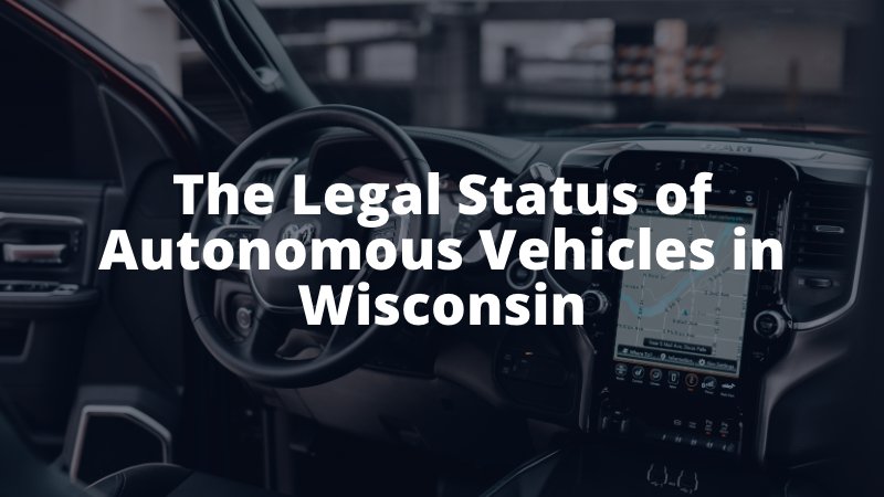 legal status of autonomous vehicles in Wisconsin